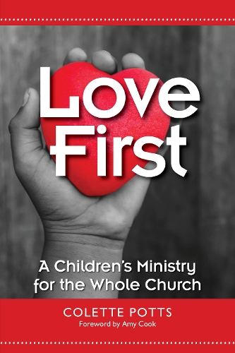 Бумажная книга «Love First: A Children's Ministry for the Whole Church», автор Колетт Поттс - фото №1