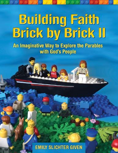 Бумажная книга «Building Faith Brick by Brick II: An Imaginative Way to Explore the Parables with God’s People», автор Эмили Слихтер Гивен - фото №1