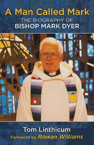 Бумажная книга «A Man Called Mark: The Biography of Bishop Mark Dyer», автор Том Линтикум - фото №1