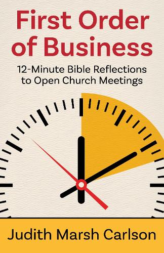 Бумажная книга «First Order of Business: 12-Minute Bible Reflections to Open Church Meetings», автор Джудит Марш Карлсон - фото №1