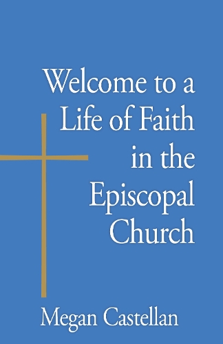 Бумажная книга «Welcome to a Life of Faith in the Episcopal Church», автор Меган Кастеллан - фото №1