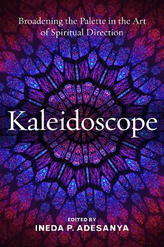 Бумажная книга «Kaleidoscope: Broadening the Palette in the Art of Spiritual Direction», автор Инеда Перл Адесанья - фото №1