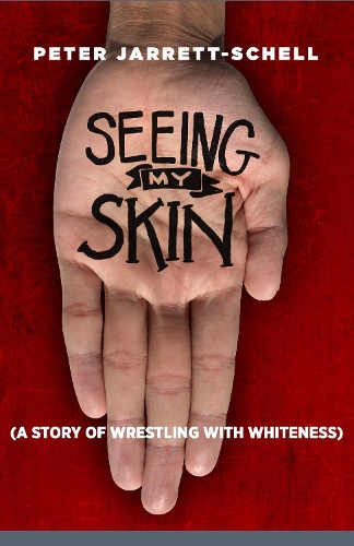 Бумажная книга «Seeing My Skin: A Story of Wrestling with Whiteness», автор Питер Джарретт-Шелл - фото №1