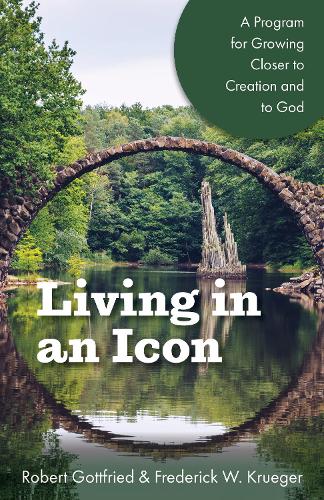 Бумажная книга «Living in an Icon: A Program for Growing Closer to Creation and to God», авторов Фредерик В. Крюгер, Роберт Готтфрид - фото №1