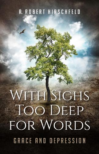 Бумажная книга «With Sighs Too Deep for Words: Grace and Depression», автор А. Роберт Хиршфельд - фото №1