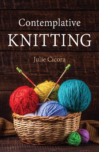 Бумажная книга «Contemplative Knitting», автор Джули Сикора - фото №1