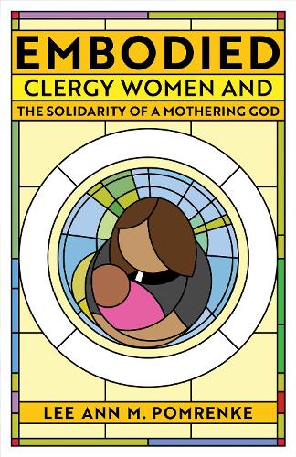Бумажная книга «Embodied: Clergy Women and the Solidarity of a Mothering God», автор Ли Энн М. Помренке - фото №1