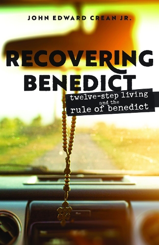 Бумажная книга «Recovering Benedict: Twelve-Step Living and the Rule of Benedict», автор Джон Эдвард Крин мл. - фото №1