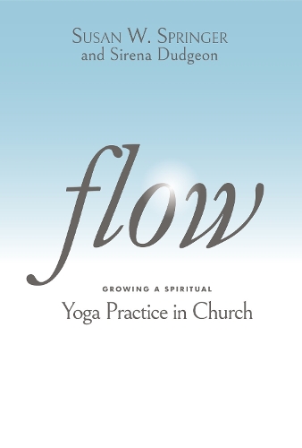 Бумажная книга «Flow: Growing a Spiritual Yoga Practice in Church», автор Сьюзен В. Спрингер - фото №1