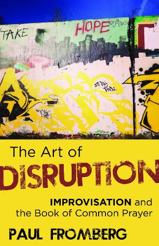 Бумажная книга «The Art of Disruption: Improvisation and the Book of Common Prayer», автор Пол Фромберг - фото №1