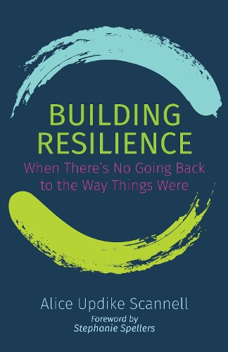 Бумажная книга «Building Resilience: When There's No Going Back to the Way Things Were», автор Элис Апдайк Сканнелл - фото №1