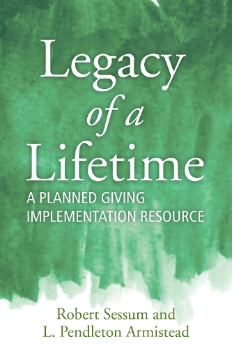 Бумажная книга «Legacy of a Lifetime: A Planned Giving Implementation Resource», авторов Л. Пендлтон Армистед, Роберт Л. Сессум - фото №1