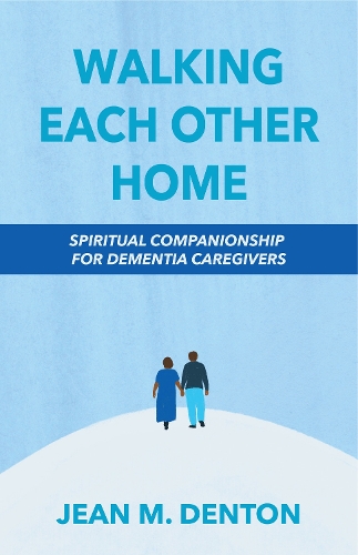 Бумажная книга «Walking Each Other Home: Spiritual Companionship for Dementia Caregivers», автор Джин Дентон - фото №1