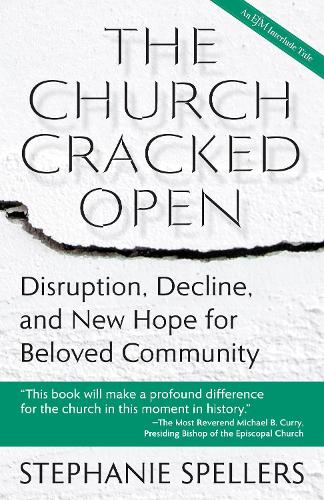 Паперова книга «The Church Cracked Open: Disruption, Decline, and New Hope for Beloved Community», автор Стефані Спеллерс - фото №1