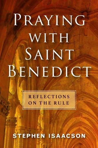 Бумажная книга «Praying with Saint Benedict: Reflections on the Rule», автор Стивен Айзексон - фото №1
