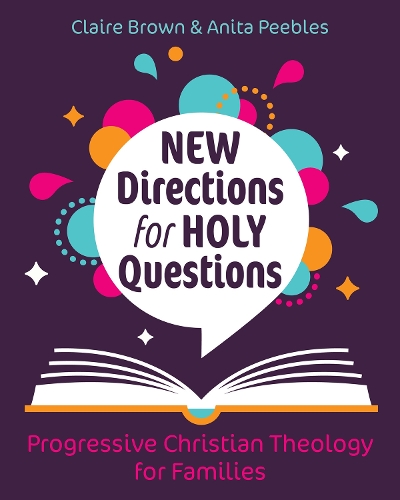 Бумажная книга «New Directions for Holy Questions: Progressive Christian Theology for Families», авторов Анита Пиблз, Клэр Браун - фото №1