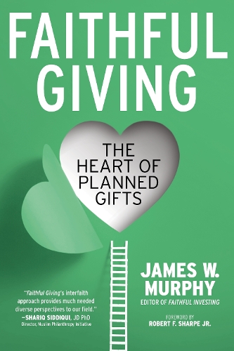 Паперова книга «Faithful Giving: The Heart of Planned Gifts», автор Джеймс В. Мерфі - фото №1