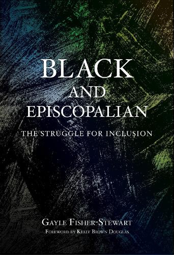 Бумажная книга «Black and Episcopalian: The Struggle for Inclusion», автор Гейл Фишер-Стюарт - фото №1