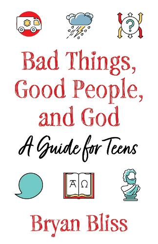 Бумажная книга «Bad Things, Good People, and God: A Guide for Teens», автор Брайан Блисс - фото №1