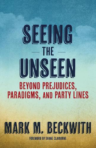 Бумажная книга «Seeing the Unseen: Beyond Prejudices, Paradigms, and Party Lines», автор Марк М. Беквит - фото №1