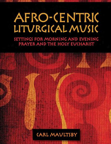 Бумажная книга «Afro-Centric Liturgical Music: Morning Prayer, Evensong, St. Luke Mass for Healing, St. Mary Mass», автор Карл Маулсби - фото №1