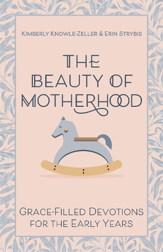 Бумажная книга «The Beauty of Motherhood: Grace-Filled Devotions for the Early Years», авторов Эрин Страйбис, Кимберли Ноул-Зеллер - фото №1