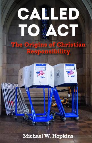 Бумажная книга «Called to Act: The Origins of Christian Responsibility», автор Майкл В. Хопкинс - фото №1