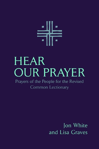 Паперова книга «Hear Our Prayer: Prayers of the People for the Revised Common Lectionary», авторів Джон Уайт, Ліза Грейвс - фото №1
