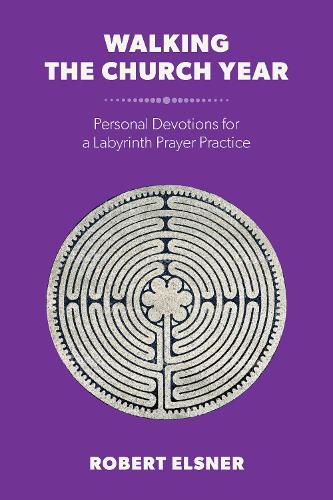 Бумажная книга «Walking the Church Year: Personal Devotions for a Labyrinth Prayer Practice», автор Роберт Дж. Ф. Эльснер - фото №1