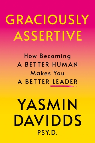 Бумажная книга «Graciously Assertive: How Becoming a Better Human Makes You a Better Leader», автор Ясмин Давидс - фото №1