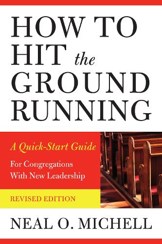 Бумажная книга «How to Hit the Ground Running: A Quick-Start Guide for Congregations with New Leadership», автор Нил О. Мишелл - фото №1