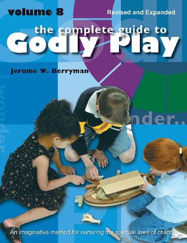 Паперова книга «The Complete Guide to Godly Play: Revised and Expanded Volume 8», авторів Шеріл В. Майнор, Джером В. Берріман, Розмарі Білз - фото №1