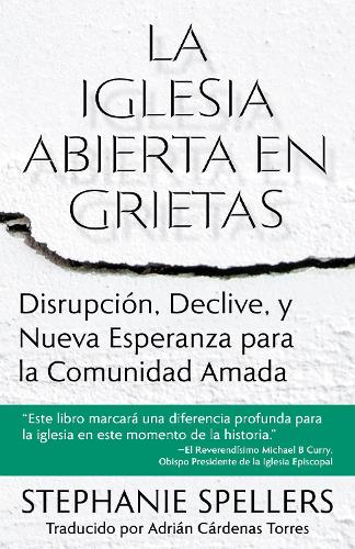 Бумажная книга «La iglesia abierta en grietas: Disrupcin, declive, y nueva esperanza para la comunidad amada», автор Стефани Спеллерс - фото №1