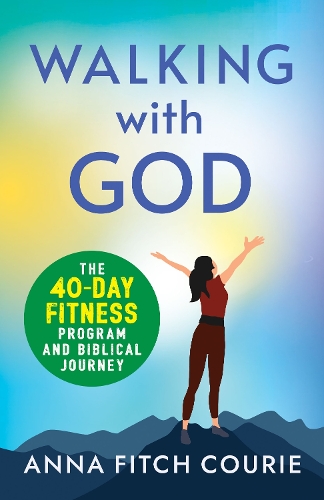 [object Object] «Walking with God: The 40-Day Fitness Program and Biblical Journey», автор Анна Фитч Кури - фото №1