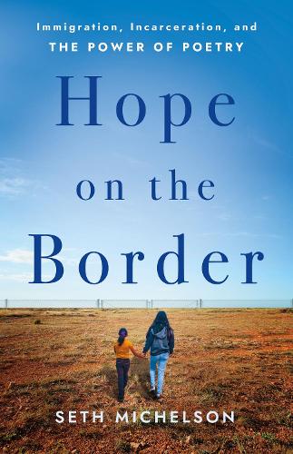 Бумажная книга «Hope on the Border: Immigration, Incarceration, and the Power of Poetry», автор Сет Михельсон - фото №1