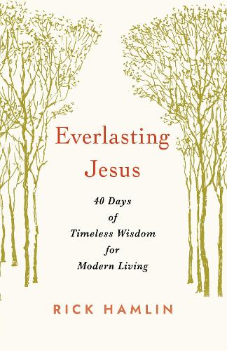 Бумажная книга «Everlasting Jesus: 40 Days of Timeless Wisdom for Modern Living», автор Рик Хэмлин - фото №1