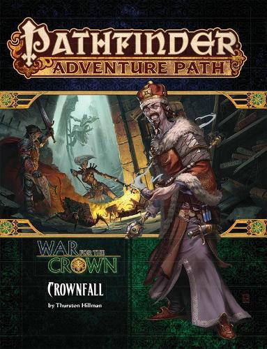 Бумажная книга «Pathfinder Adventure Path: Crownfall (War for the Crown 1 of 6)», автор Терстон Хиллман - фото №1