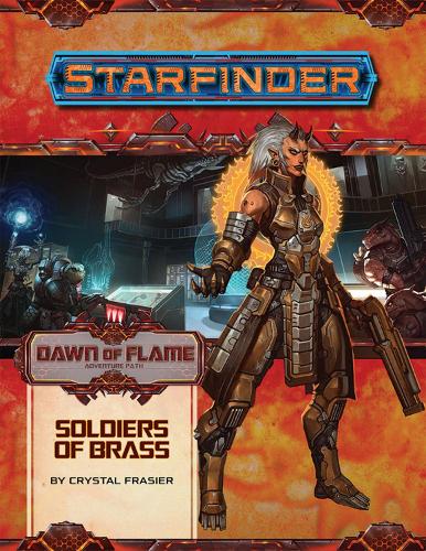 Бумажная книга «Starfinder Adventure Path: Soldiers of Brass (Dawn of Flame 2 of 6): Starfinder Adventure Path», автор Кристал Фрейзер - фото №1