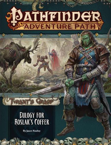 [object Object] «Pathfinder Adventure Path: Eulogy for Roslar’s Coffer (Tyrant’s Grasp 2 of 6)», автор Джейсон Кілі - фото №1