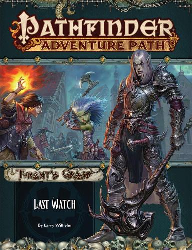 Бумажная книга «Pathfinder Adventure Path: Last Watch (Tyrant’s Grasp 3 of 6)», автор Ларри Вильгельм - фото №1