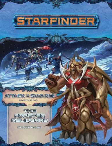 [object Object] «Starfinder Adventure Path: The Forever Reliquary (Attack of the Swarm! 4 of 6)», автор Кейт Бэйкер - фото №1
