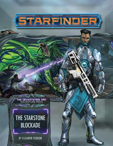 Бумажная книга «Starfinder Adventure Path: The Starstone Blockade (The Devastation Ark 2 of 3)», автор Элеонора Феррон - фото №1