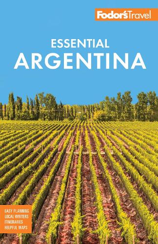 Бумажная книга «Fodor's Essential Argentina: with the Wine Country, Uruguay & Chilean Patagonia», автор Fodor's Travel Guides - фото №1