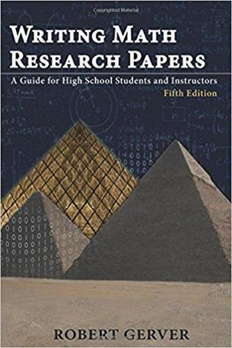 Паперова книга «Writing Math Research Papers: A Guide for High School Students and Instructors», автор Роберт Грейвер - фото №1