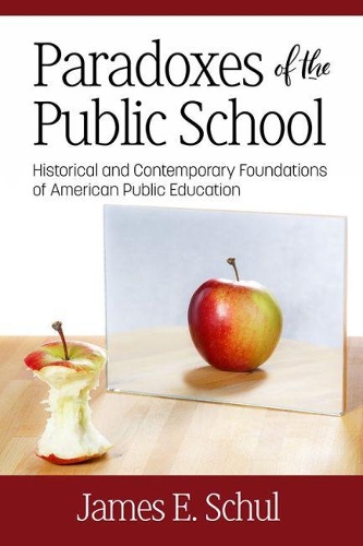 Бумажная книга «Paradoxes of the Public School: Historical and Contemporary Foundations of American Public Education», автор Джеймс Э. Шуль - фото №1