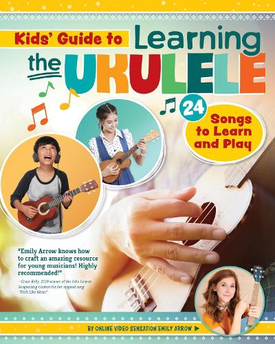 Бумажная книга «Kids Guide to Learning the Ukulele: 25 Songs to Learn and Play for Kids», автор Эмили Эрроу - фото №1