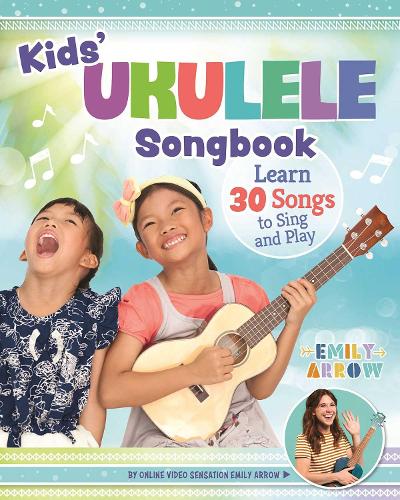 Бумажная книга «Kids' Ukulele Songbook: Learn 30 Songs to Sing and Play», автор Эмили Эрроу - фото №1