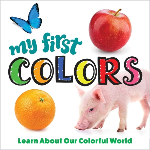 Паперова книга «My First Colors: Learn About Our Colorful World», автор Редактори "Happy Fox Books" - фото №1