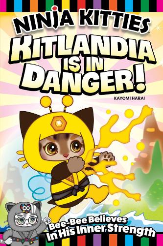 Бумажная книга «Ninja Kitties Kitlandia is in Danger!: Bee-Bee Believes In His Inner Strength», авторов Кайоми Хараи, Роб Хаднат - фото №1
