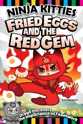 Бумажная книга «Ninja Kitties Fried Eggs and the Red Gem: Drago Discovers the Importance of Teamwork», авторов Кайоми Хараи, Роб Хаднат - фото №1